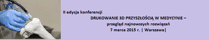 Drukowanie 3D przyszłością w medycynie - konferencja1