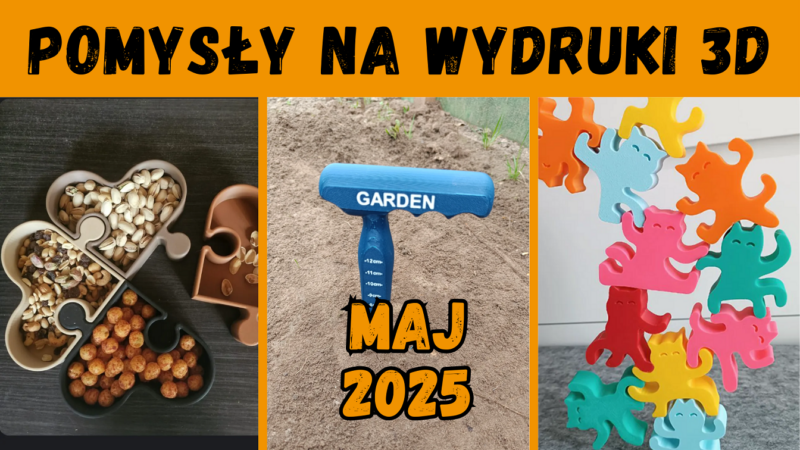 Pomysły na wydruki 3D – maj 2025