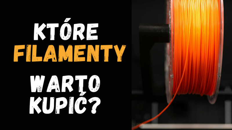 Filament do druku 3D – co wybrać na start? Wskazówki po 15 latach drukowania.