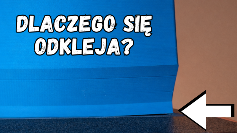 8 Powodów odklejania się 1 warstwy od stołu w drukarce 3D